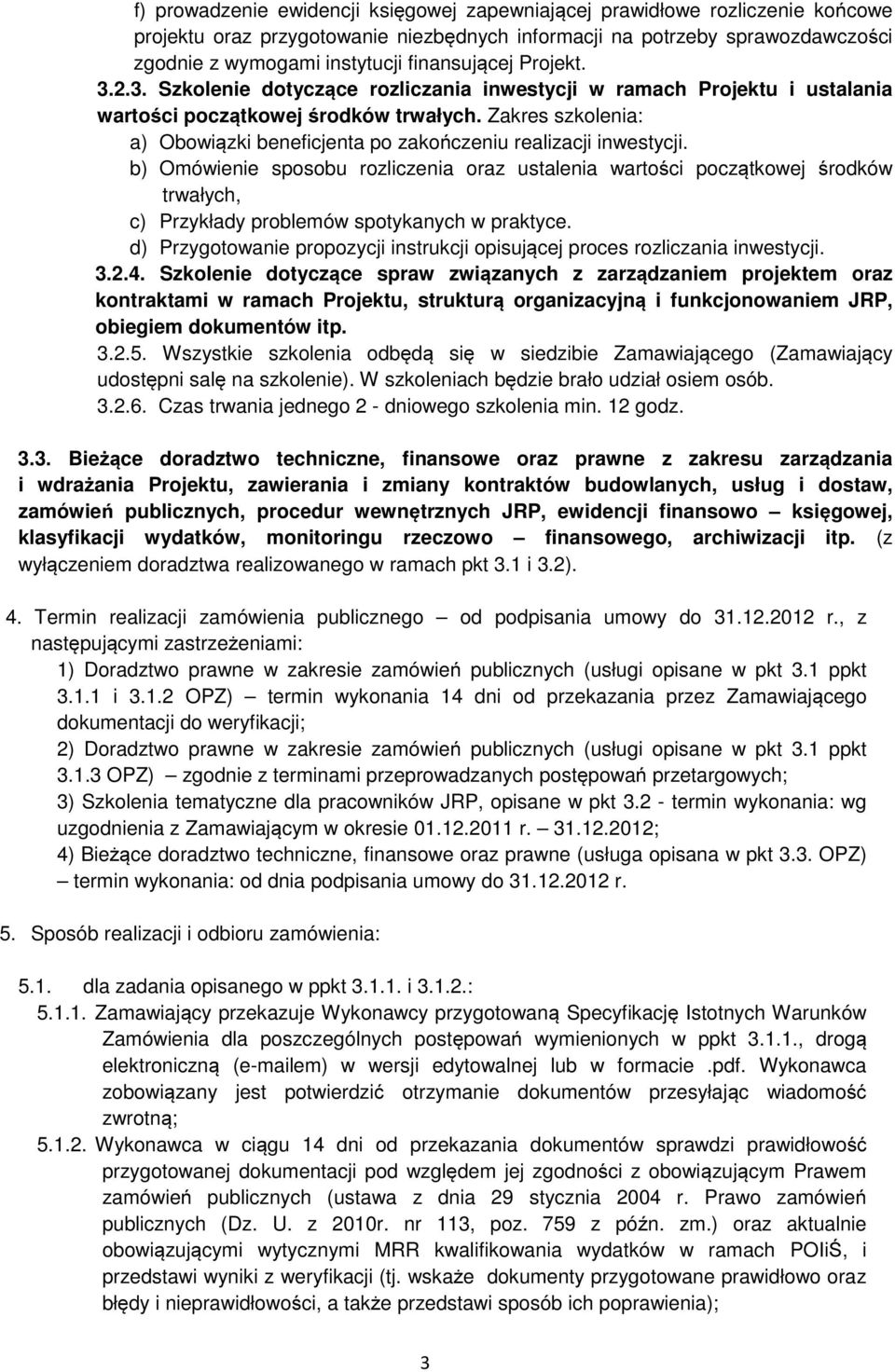 Zakres szkolenia: a) Obowiązki beneficjenta po zakończeniu realizacji inwestycji.