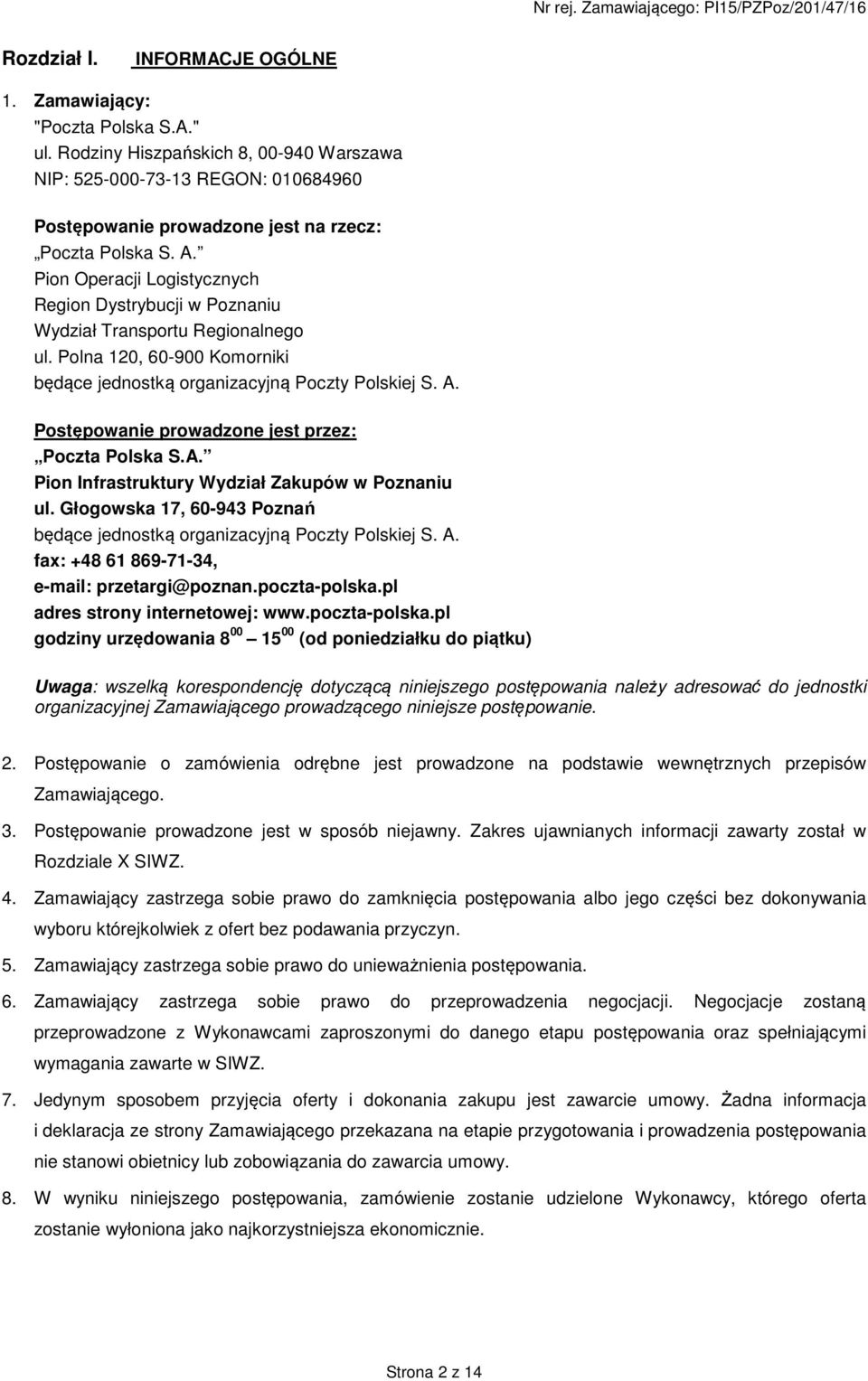 Pion Operacji Logistycznych Region Dystrybucji w Poznaniu Wydział Transportu Regionalnego ul. Polna 120, 60-900 Komorniki będące jednostką organizacyjną Poczty Polskiej S. A.