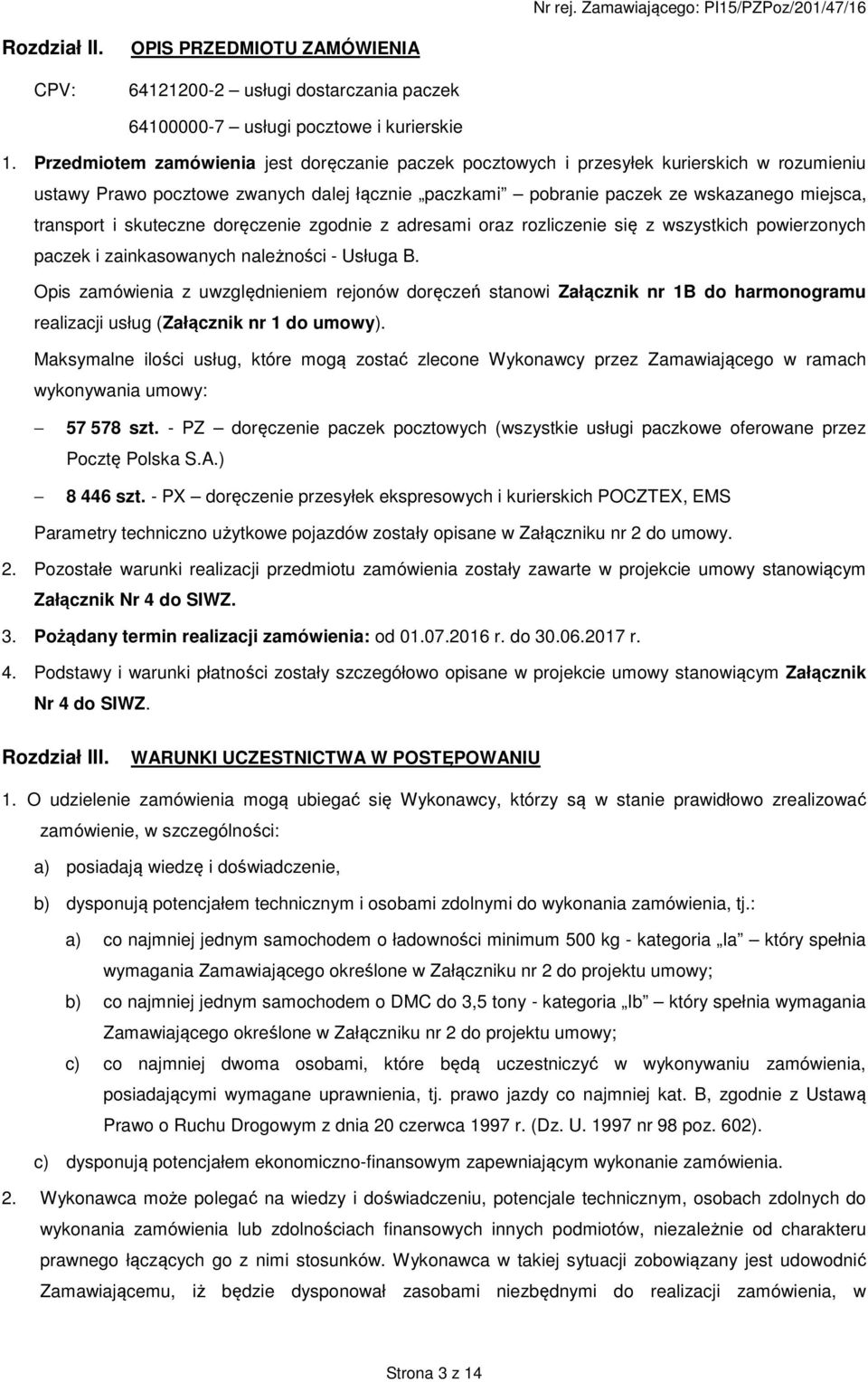 skuteczne doręczenie zgodnie z adresami oraz rozliczenie się z wszystkich powierzonych paczek i zainkasowanych należności - Usługa B.