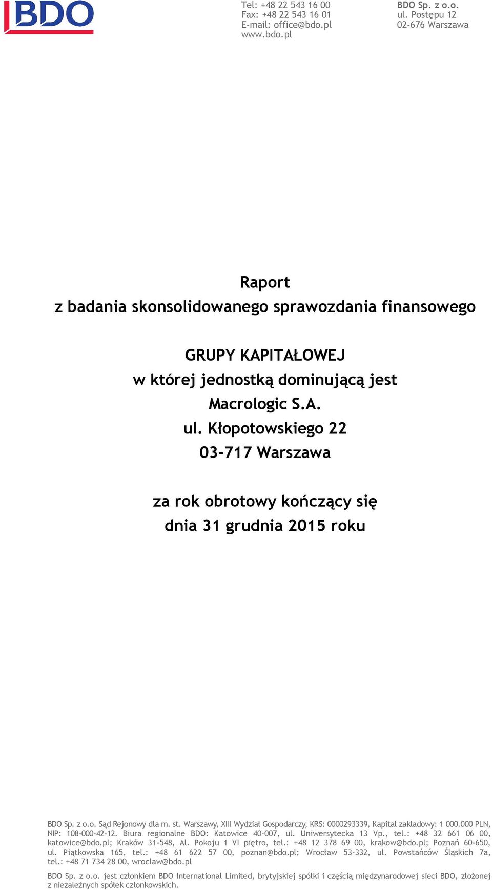 Kłopotowskiego 22 03-717 Warszawa za rok obrotowy kończący się dnia 31 grudnia 2015 roku BDO Sp. z o.o. Sąd Rejonowy dla m. st.