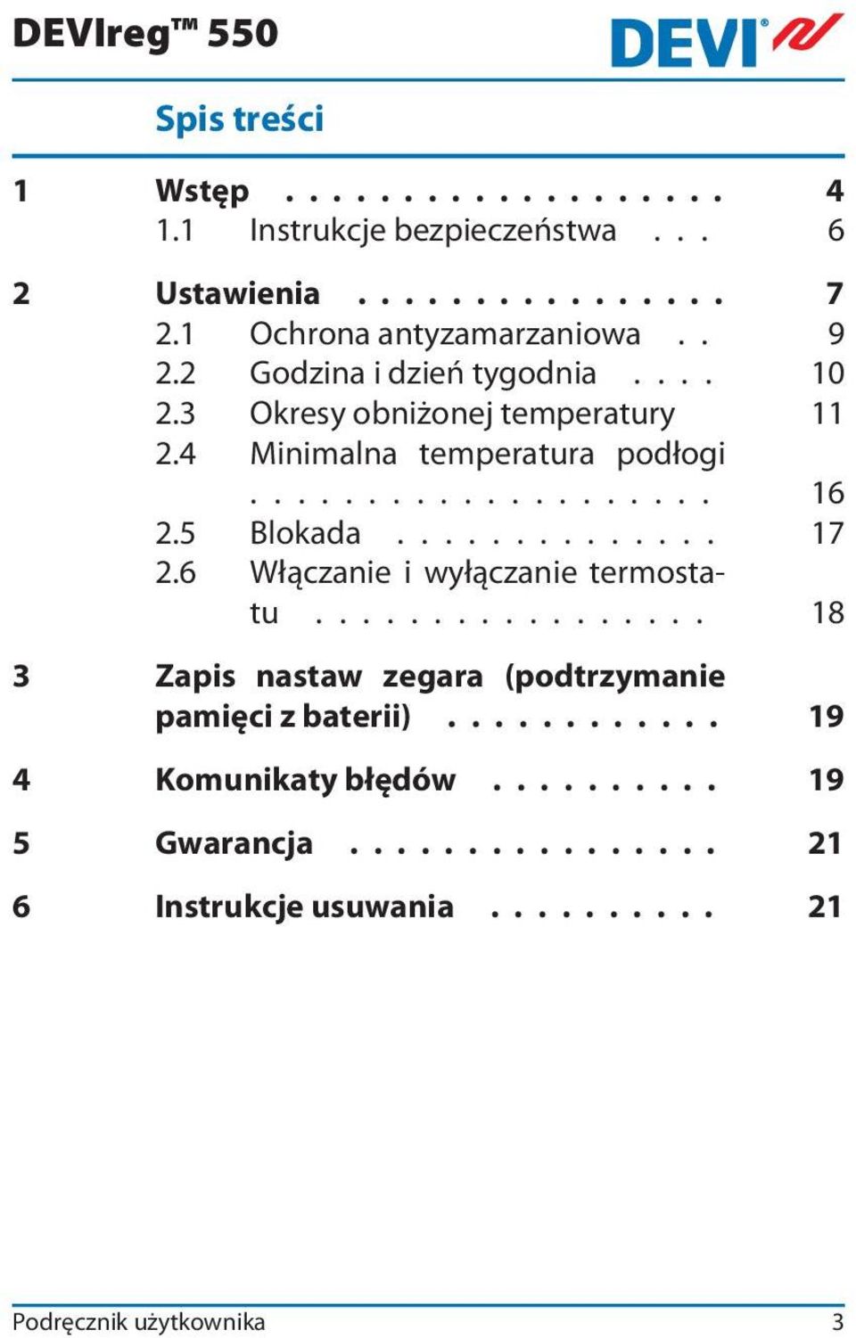 5 Blokada.............. 17 2.6 Włączanie i wyłączanie termostatu................. 18 3 Zapis nastaw zegara (podtrzymanie pamięci z baterii).