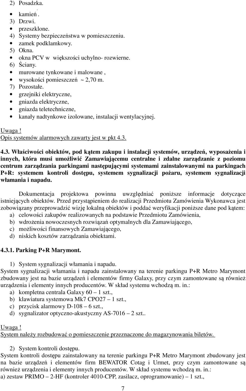 Uwaga! Opis systemów alarmowych zawarty jest w pkt 4.3.