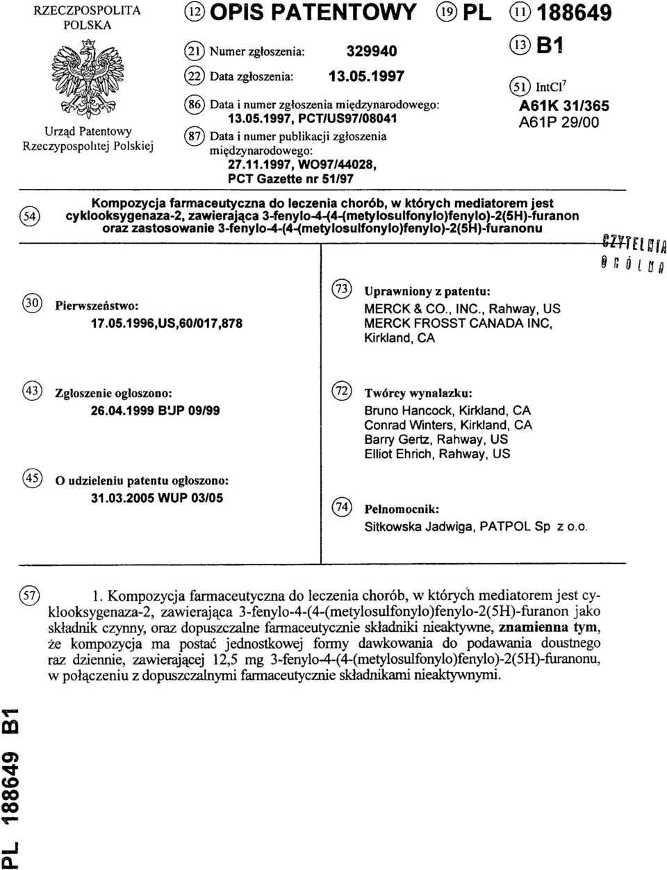 1997, WO97/44028, PCT Gazette nr 51/97 (19) PL (11) 188649 (13) B1 ( 5 4 ) Kompozycja farmaceutyczna do leczenia chorób, w których mediatorem jest (51) IntCl7 A61K 31/365 A61P 29/00