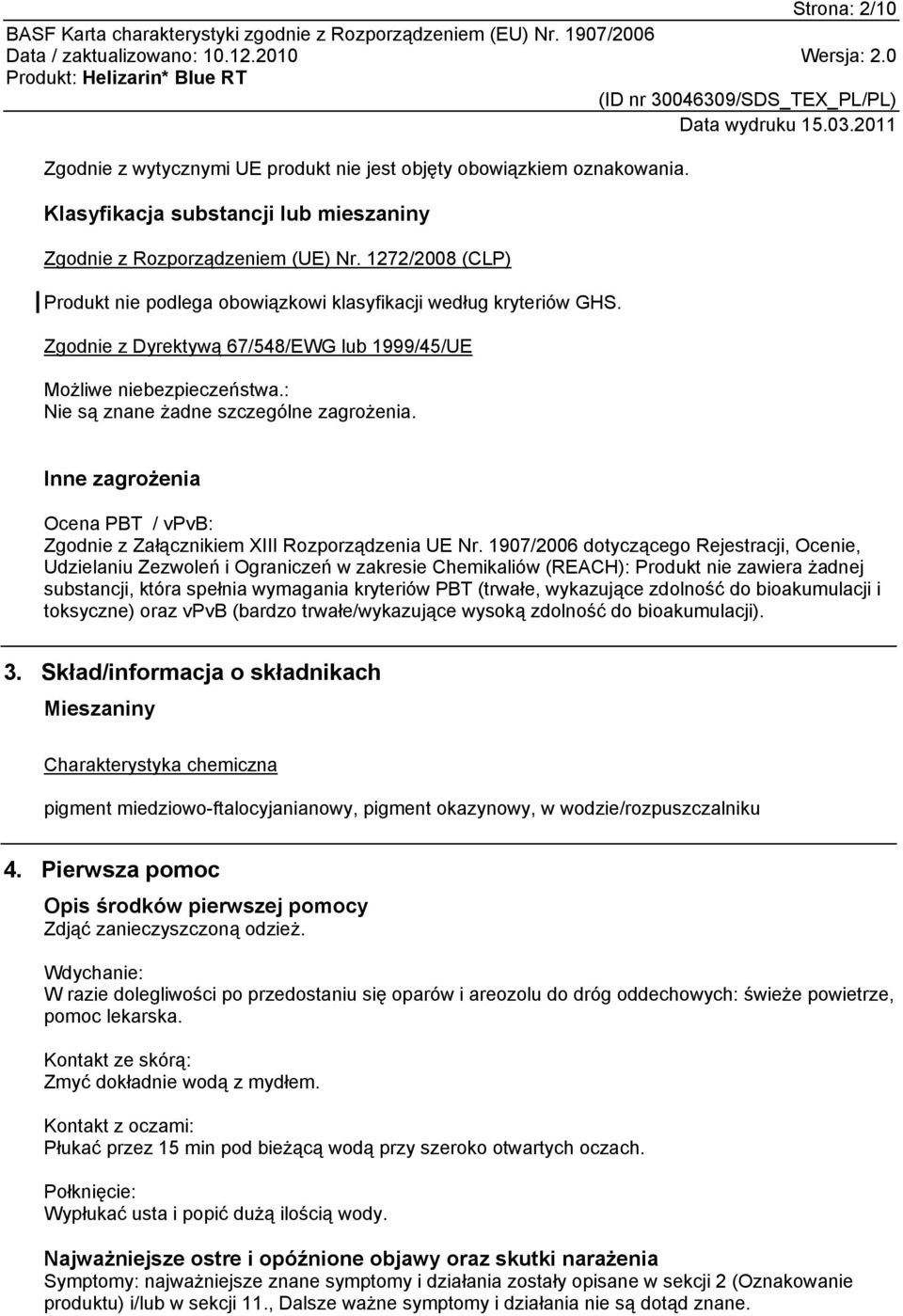 Inne zagrożenia Ocena PBT / vpvb: Zgodnie z Załącznikiem XIII Rozporządzenia UE Nr.
