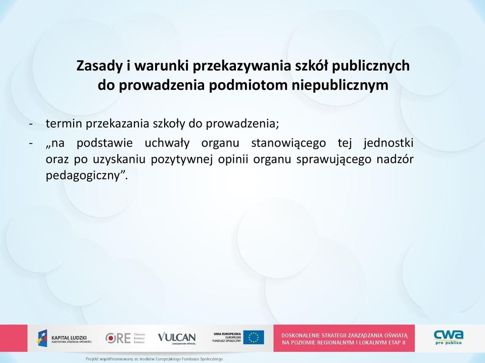 prowadzenia; - na podstawie uchwały organu stanowiącego tej