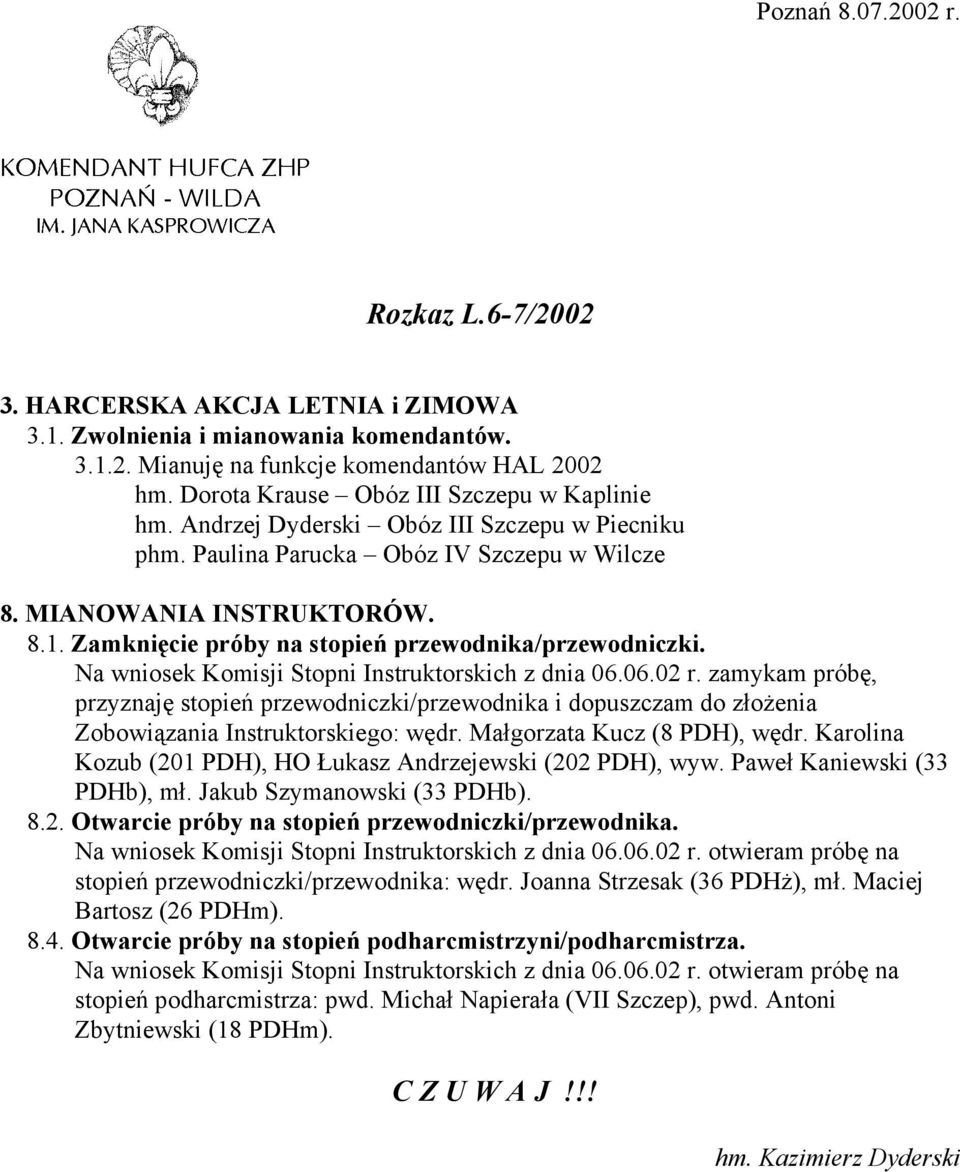 Zamknięcie próby na stopień przewodnika/przewodniczki. Na wniosek Komisji Stopni Instruktorskich z dnia 06.06.02 r.