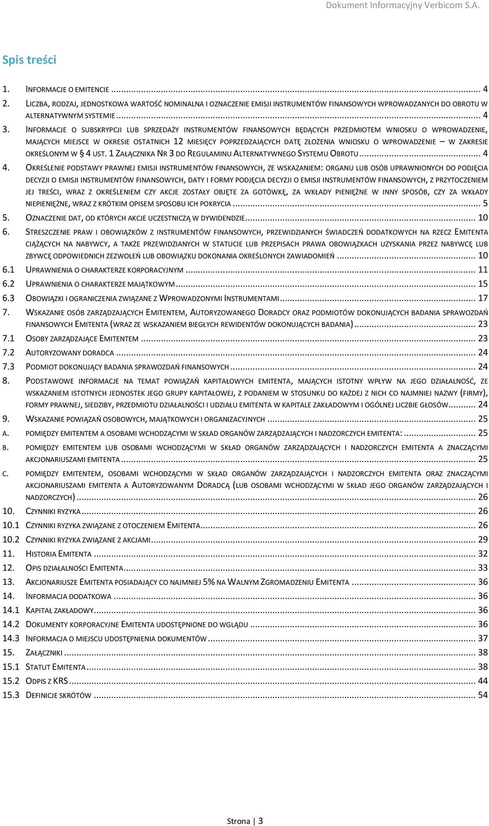 WPROWADZENIE W ZAKRESIE OKREŚLONYM W 4 UST. 1 ZAŁĄCZNIKA NR 3 DO REGULAMINU ALTERNATYWNEGO SYSTEMU OBROTU... 4 4.