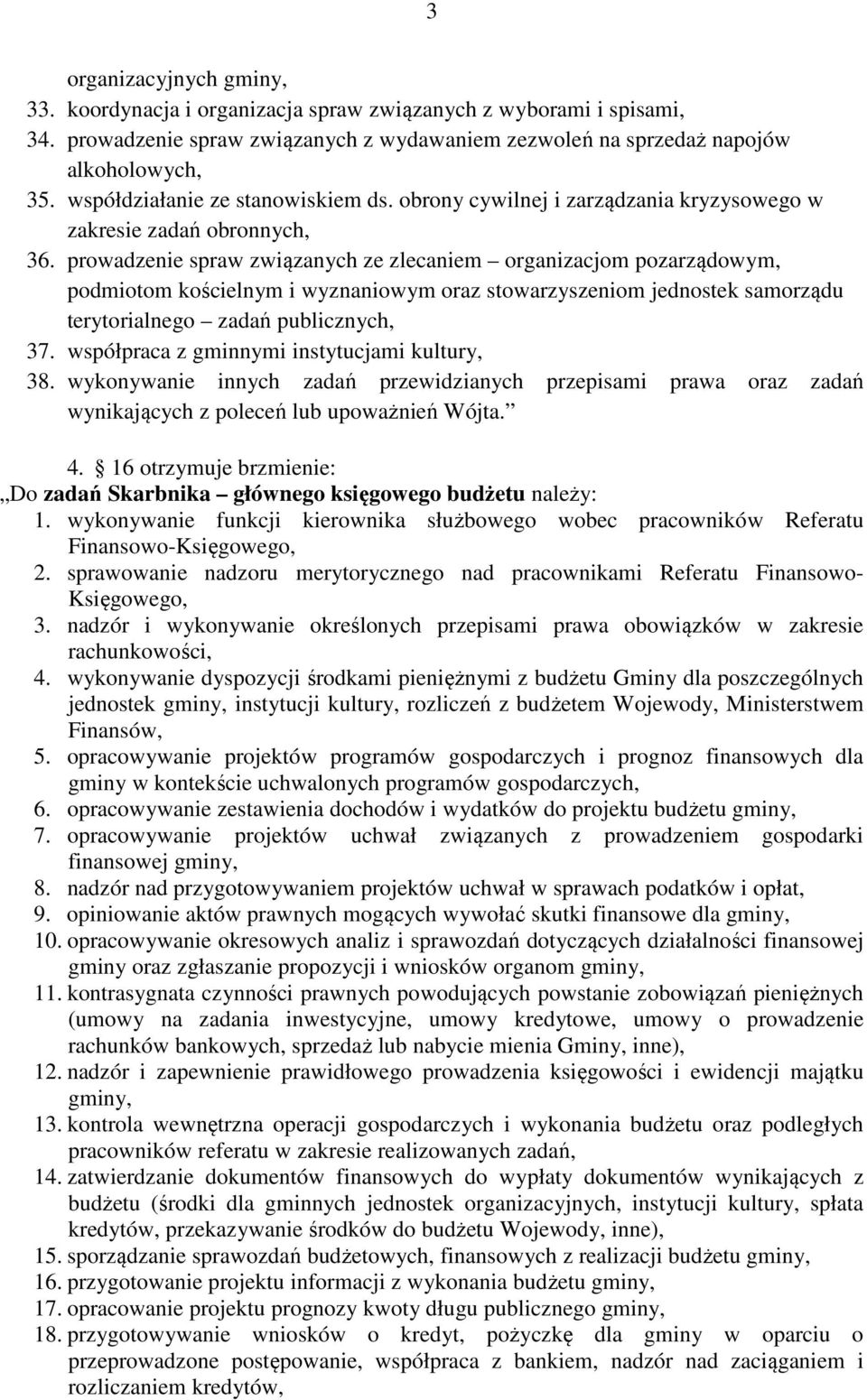 prowadzenie spraw związanych ze zlecaniem organizacjom pozarządowym, podmiotom kościelnym i wyznaniowym oraz stowarzyszeniom jednostek samorządu terytorialnego zadań publicznych, 37.