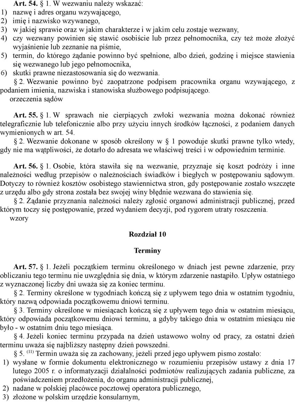 stawić osobiście lub przez pełnomocnika, czy też może złożyć wyjaśnienie lub zeznanie na piśmie, 5) termin, do którego żądanie powinno być spełnione, albo dzień, godzinę i miejsce stawienia się