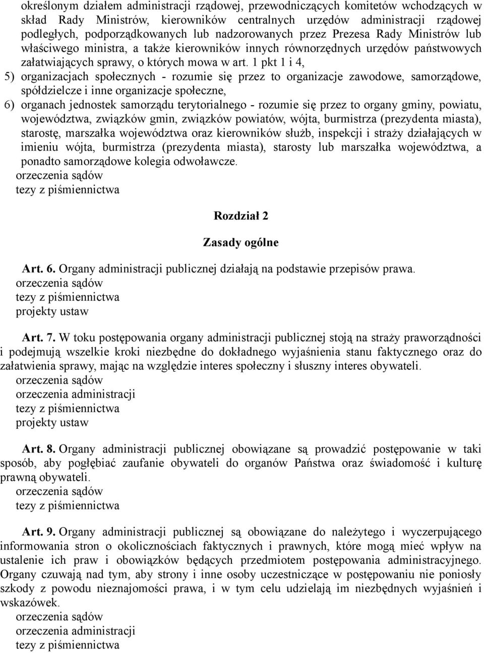 1 pkt 1 i 4, 5) organizacjach społecznych - rozumie się przez to organizacje zawodowe, samorządowe, spółdzielcze i inne organizacje społeczne, 6) organach jednostek samorządu terytorialnego - rozumie