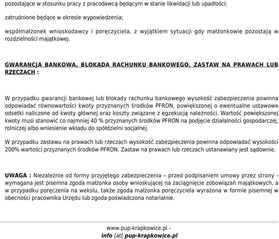 GWARANCJA BANKOWA, BLOKADA RACHUNKU BANKOWEGO, ZASTAW NA PRAWACH LUB RZECZACH : W przypadku gwarancji bankowej lub blokady rachunku bankowego wysokość zabezpieczenia powinna odpowiadać równowartości