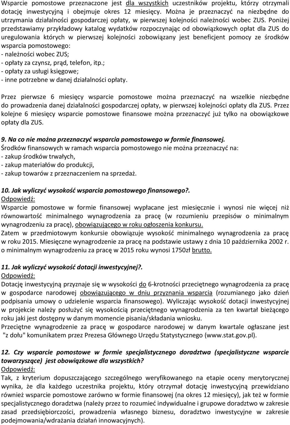 Poniżej przedstawiamy przykładowy katalog wydatków rozpoczynając od obowiązkowych opłat dla ZUS do uregulowania których w pierwszej kolejności zobowiązany jest beneficjent pomocy ze środków wsparcia