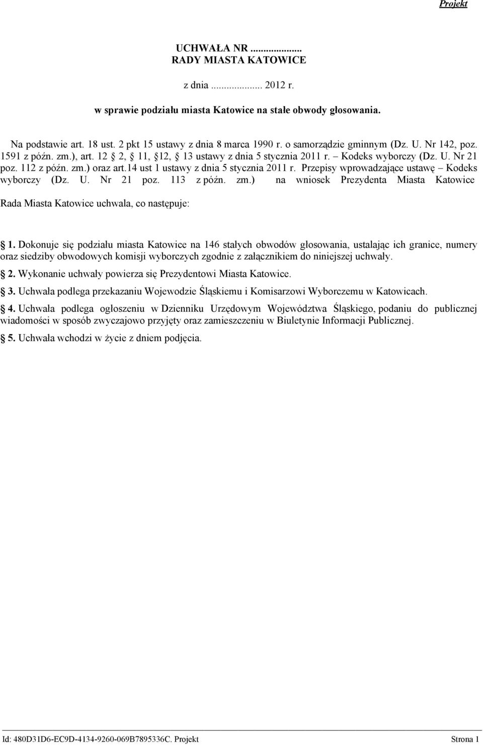 14 ust 1 ustawy z dnia 5 stycznia 2011 r. Przepisy wprowadzające ustawę Kodeks wyborczy (Dz. U. Nr 21 poz. 113 z późn. zm.