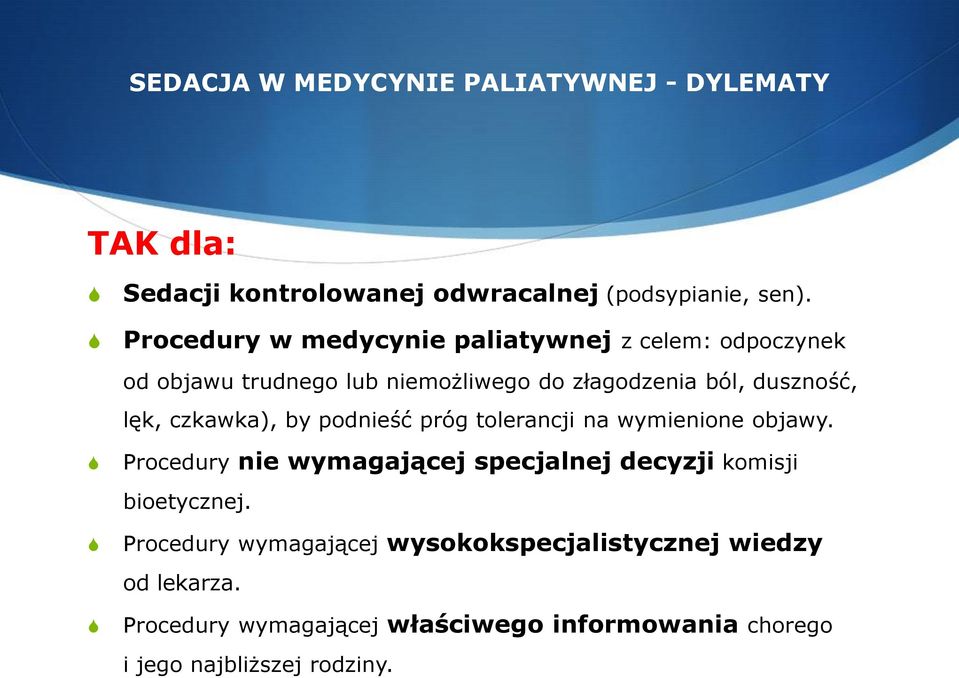 duszność, lęk, czkawka), by podnieść próg tolerancji na wymienione objawy.