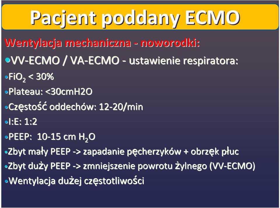 2 O Zbyt mały y PEEP -> > zapadanie pęcherzykp cherzyków w + obrzęk k płucp Zbyt duży y