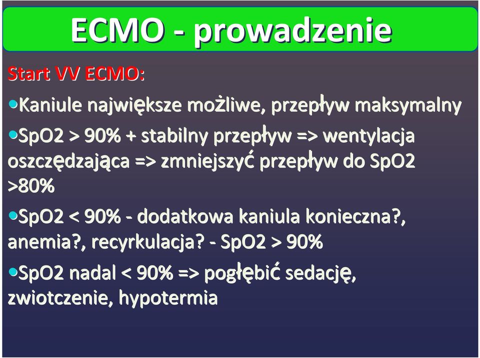 zmniejszyć przepływ do SpO2 >80% SpO2 < 90% -dodatkowa kaniula konieczna?