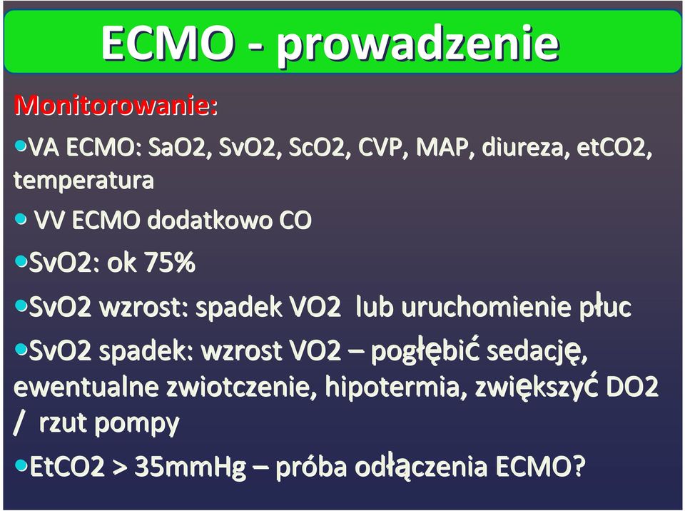 uruchomienie płucp SvO2 spadek: wzrost VO2 pogłę łębić sedację, ewentualne