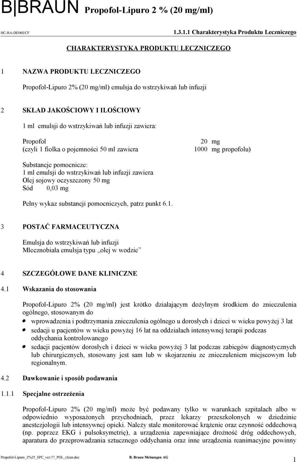 0,03 mg Pełny wykaz substancji pomocniczych, patrz punkt 6.1. 3 POSTAĆ FARMACEUTYCZNA Emulsja do wstrzykiwań lub infuzji Mlecznobiała emulsja typu olej w wodzie 4 SZCZEGÓŁOWE DANE KLINICZNE 4.