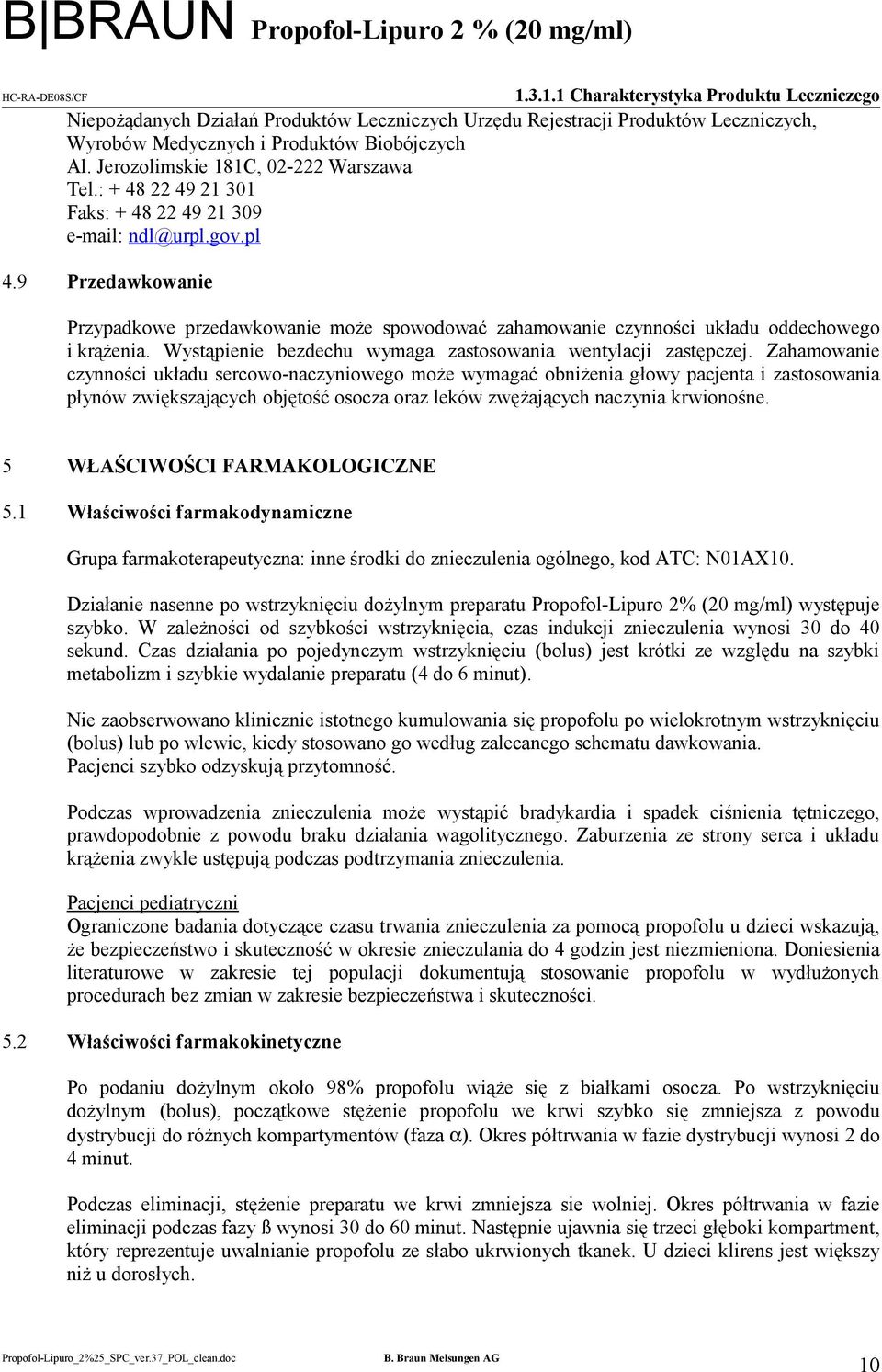 Wystąpienie bezdechu wymaga zastosowania wentylacji zastępczej.