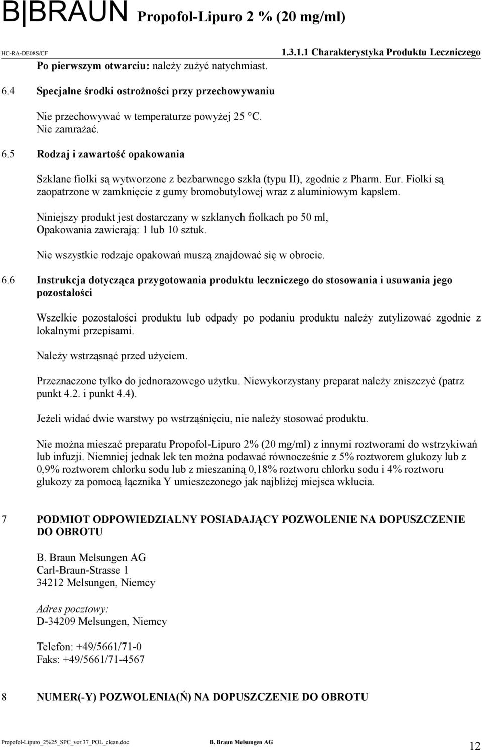 Nie wszystkie rodzaje opakowań muszą znajdować się w obrocie. 6.