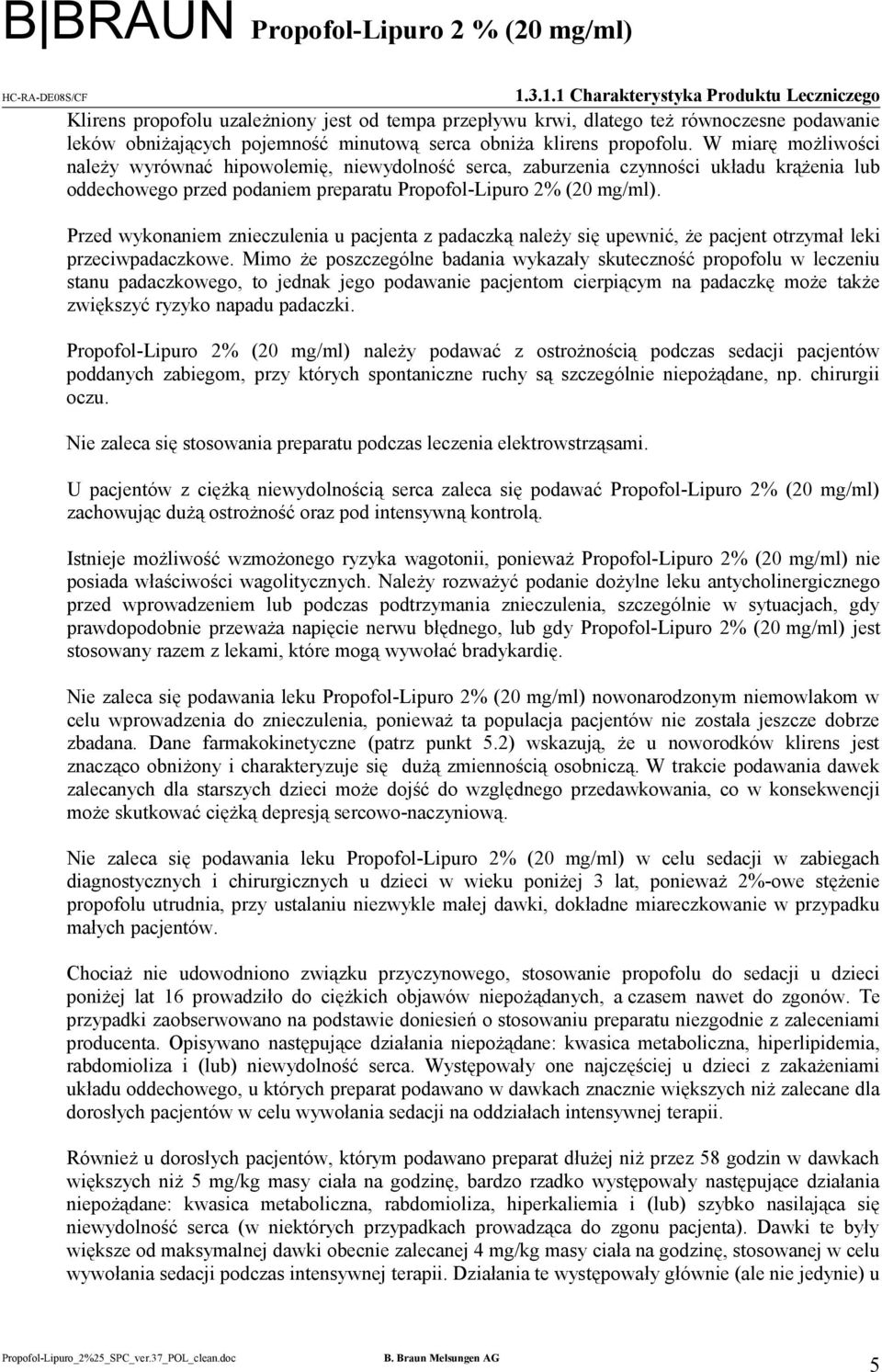 Przed wykonaniem znieczulenia u pacjenta z padaczką należy się upewnić, że pacjent otrzymał leki przeciwpadaczkowe.