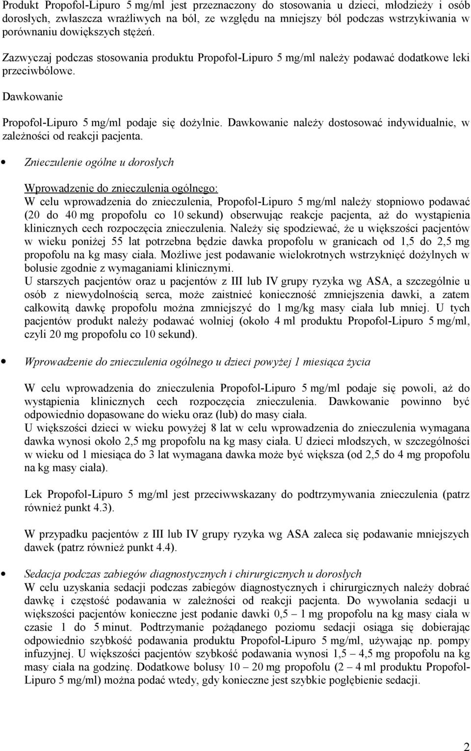 Dawkowanie należy dostosować indywidualnie, w zależności od reakcji pacjenta.