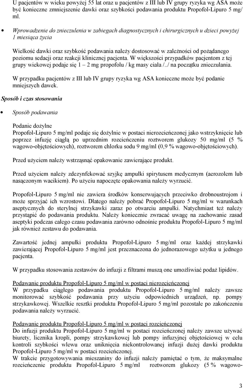 sedacji oraz reakcji klinicznej pacjenta. W większości przypadków pacjentom z tej grupy wiekowej podaje się 1 2 mg propofolu / kg masy ciała /../ na początku znieczulania.