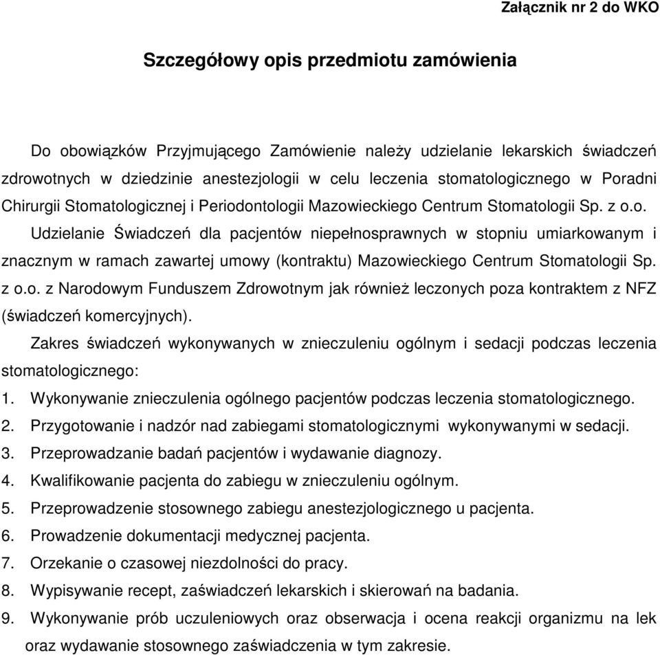 z o.o. z Narodowym Funduszem Zdrowotnym jak również leczonych poza kontraktem z NFZ (świadczeń komercyjnych).