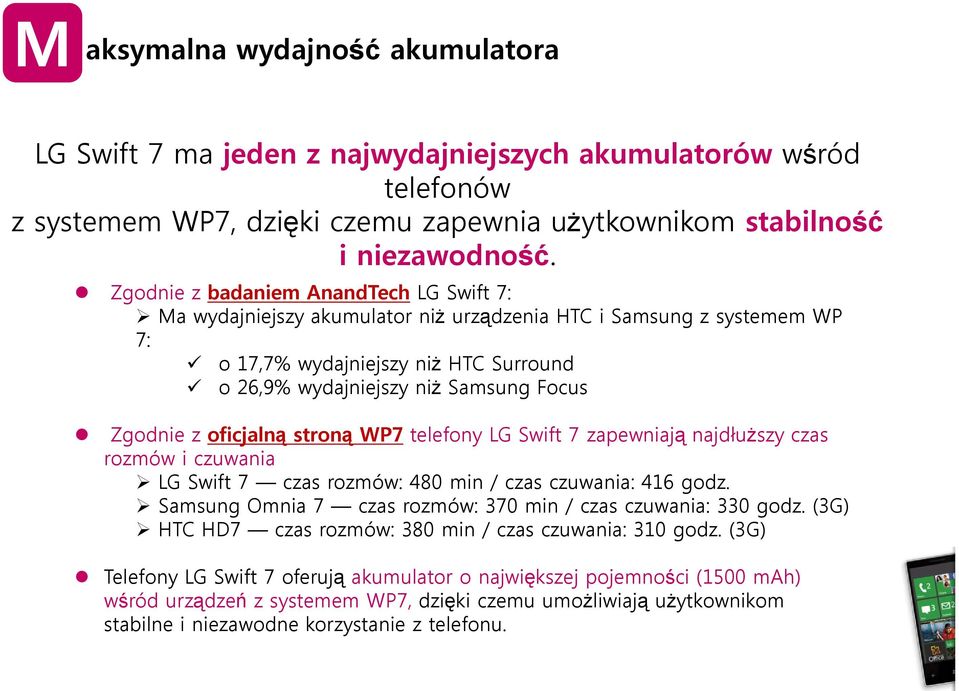 z oficjalną stroną WP7 telefony LG Swift 7 zapewniają najdłuższy czas rozmów i czuwania LG Swift 7 czas rozmów: 480 min / czas czuwania: 416 godz.