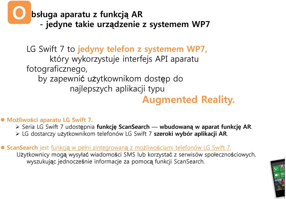 Seria LG Swift 7 udostępnia funkcję ScanSearch wbudowaną w aparat funkcję AR. LG dostarczy użytkownikom telefonów LG Swift 7 szeroki wybór aplikacji AR.