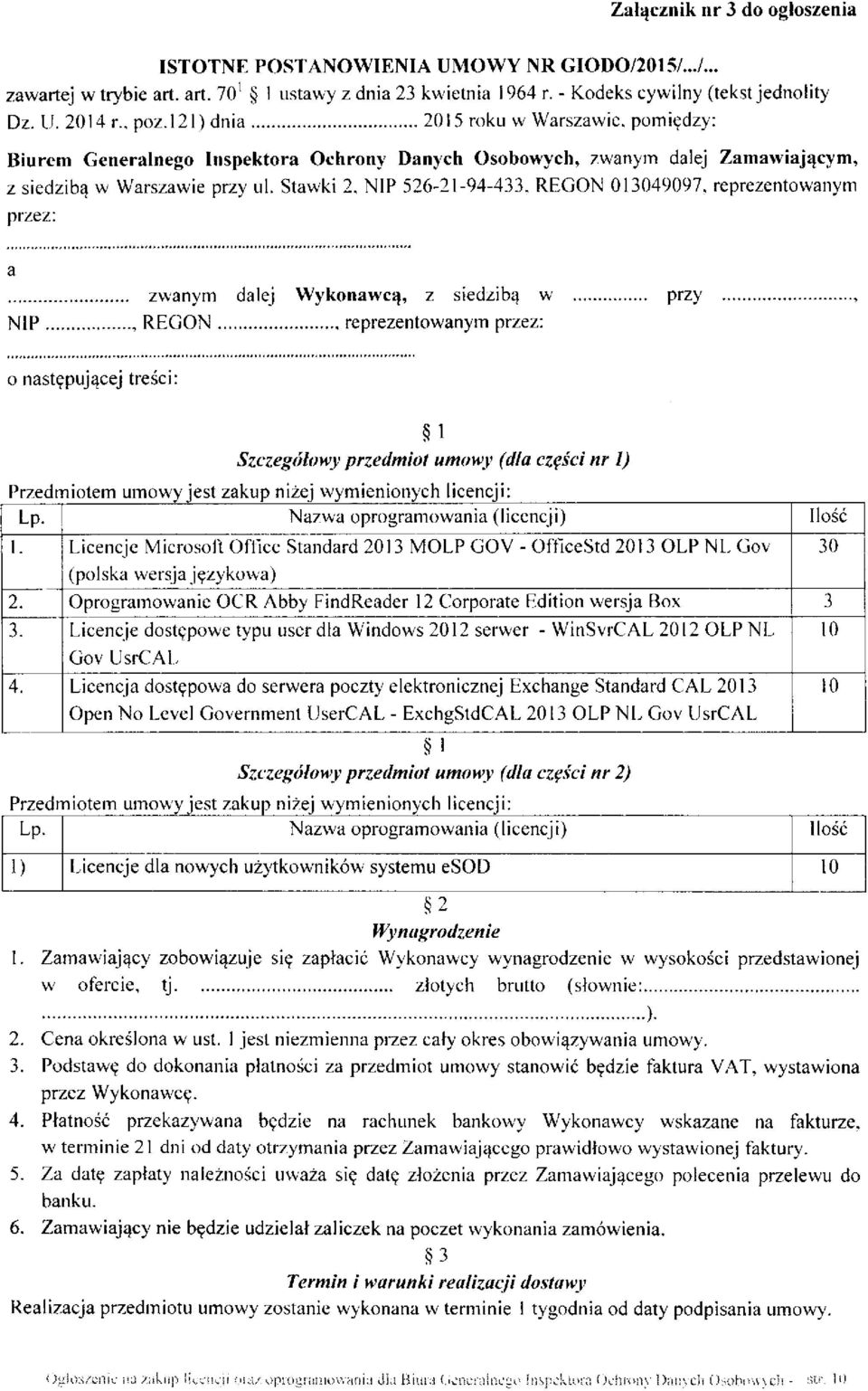 Stawki 2, NIP 526-21-94-433, REGON 013049097, reprezentowanym przez: a zwanym dalej Wykonawcą, z siedzibą w przy NIP, REGON reprezentowanym przez: o następującej treści: 1 Szczegółowy przedmiot umowy