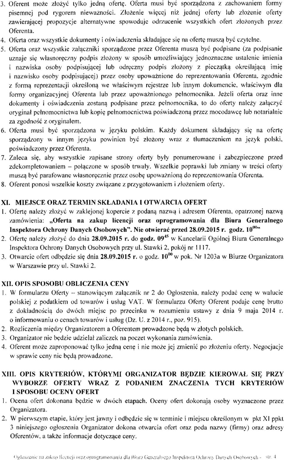 Oferta oraz wszystkie dokumenty i oświadczenia składające się na ofertę muszą być czytelne. 5.