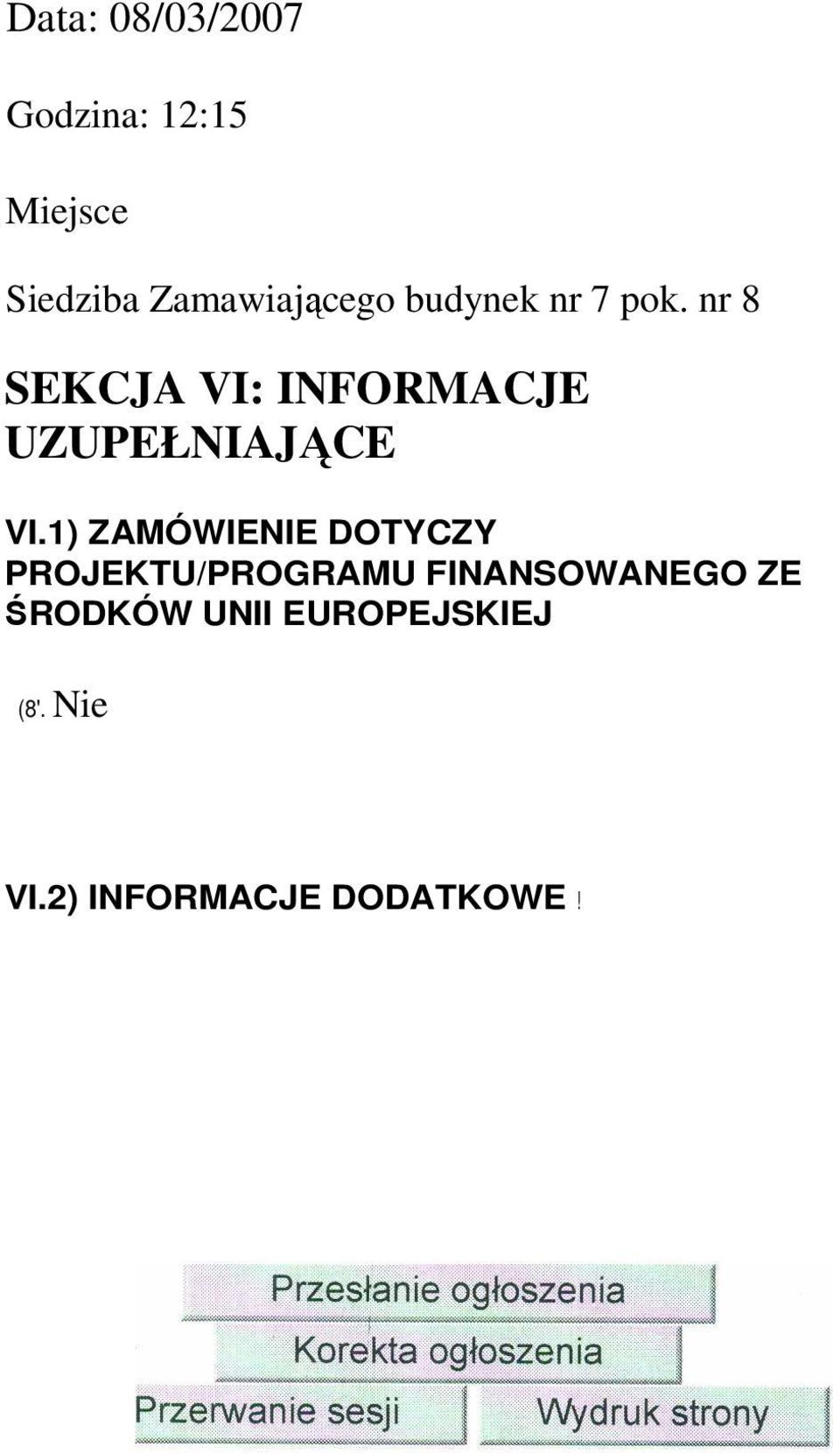 nr 8 SEKCJA VI: INFORMACJE UZUPEŁNIAJĄCE VI.