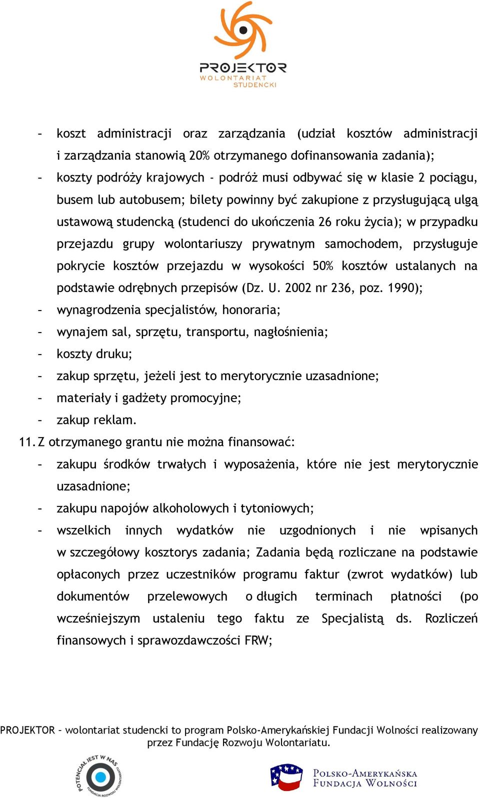 samochodem, przysługuje pokrycie kosztów przejazdu w wysokości 50% kosztów ustalanych na podstawie odrębnych przepisów (Dz. U. 2002 nr 236, poz.