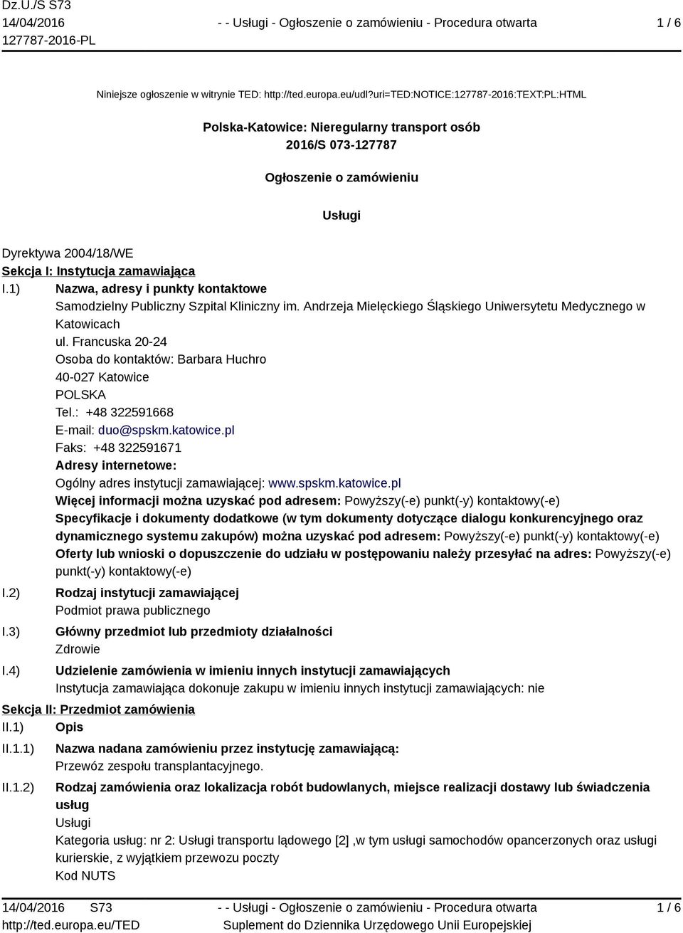 1) Nazwa, adresy i punkty kontaktowe Samodzielny Publiczny Szpital Kliniczny im. Andrzeja Mielęckiego Śląskiego Uniwersytetu Medycznego w Katowicach ul.