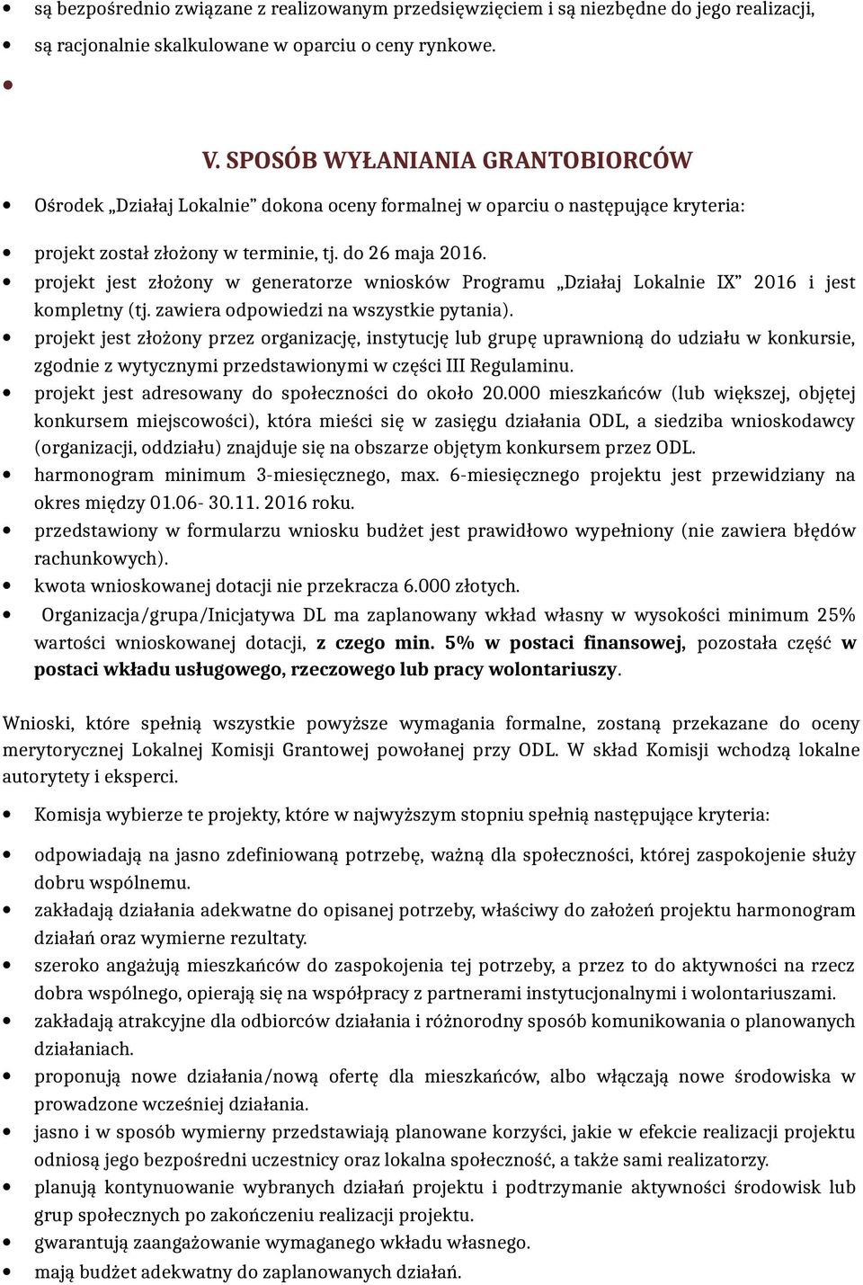 projekt jest złożony w generatorze wniosków Programu Działaj Lokalnie IX 2016 i jest kompletny (tj. zawiera odpowiedzi na wszystkie pytania).