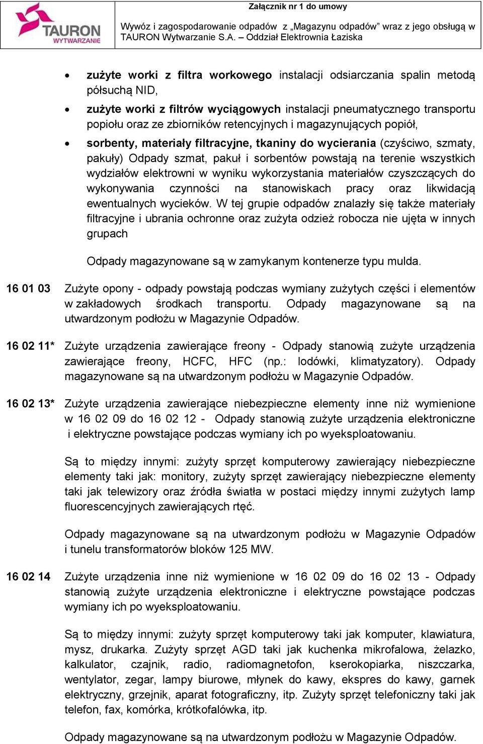 wykorzystania materiałów czyszczących do wykonywania czynności na stanowiskach pracy oraz likwidacją ewentualnych wycieków.