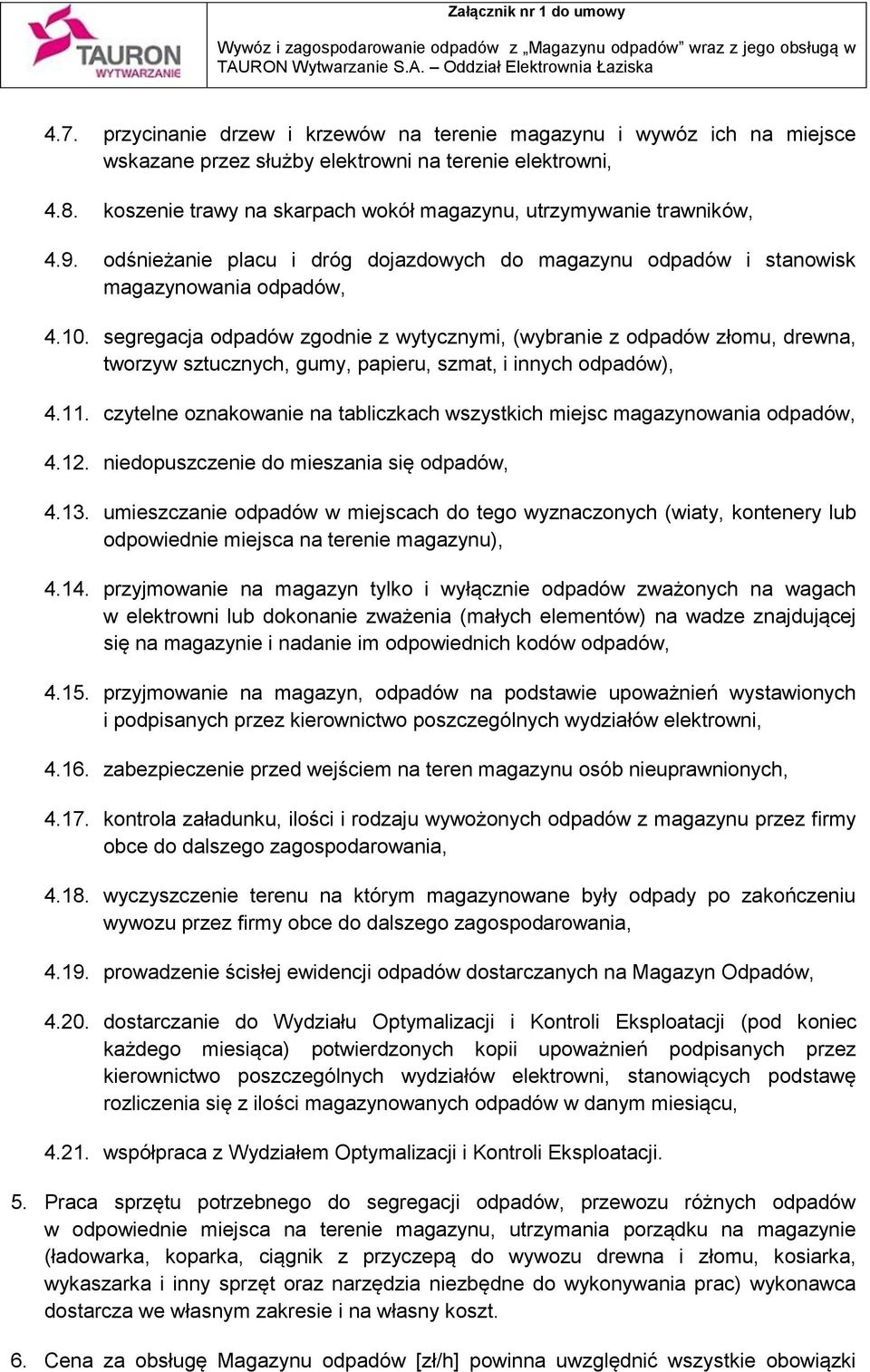 segregacja odpadów zgodnie z wytycznymi, (wybranie z odpadów złomu, drewna, tworzyw sztucznych, gumy, papieru, szmat, i innych odpadów), 4.11.