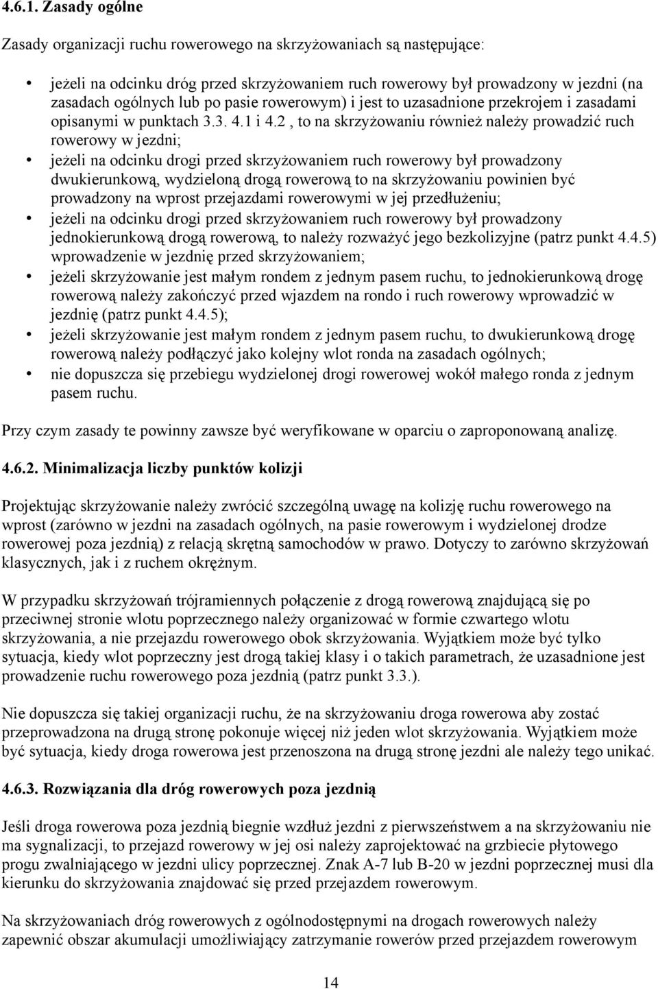 rowerowym) i jest to uzasadnione przekrojem i zasadami opisanymi w punktach 3.3. 4.1 i 4.