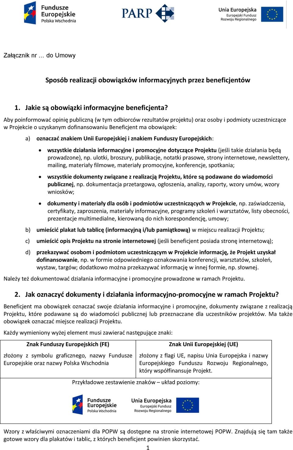 Europejskiej i znakiem Funduszy Europejskich: wszystkie działania informacyjne i promocyjne dotyczące Projektu (jeśli takie działania będą prowadzone), np.