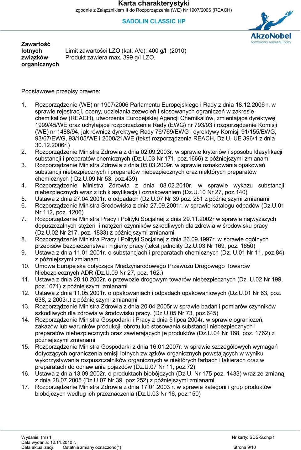 w sprawie rejestracji, oceny, udzielania zezwoleń i stosowanych ograniczeń w zakresie chemikaliów (REACH), utworzenia Europejskiej Agencji Chemikaliów, zmieniające dyrektywę 1999/45/WE oraz