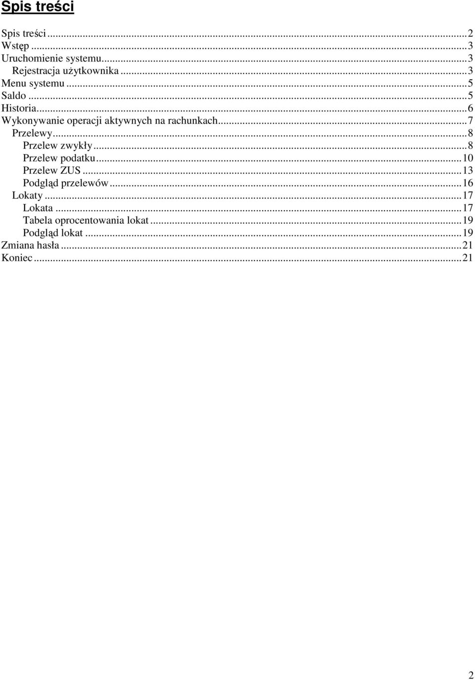 ..7 Przelewy...8 Przelew zwykły...8 Przelew podatku...10 Przelew ZUS...13 Podgląd przelewów.