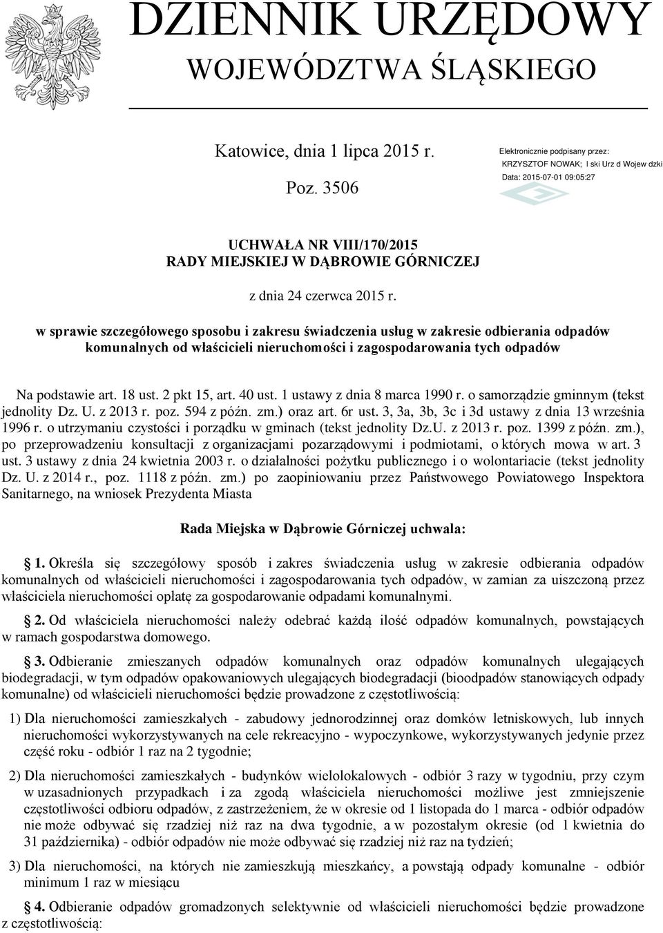 2 pkt 15, art. 40 ust. 1 ustawy z dnia 8 marca 1990 r. o samorządzie gminnym (tekst jednolity Dz. U. z 2013 r. poz. 594 z późn. zm.) oraz art. 6r ust.