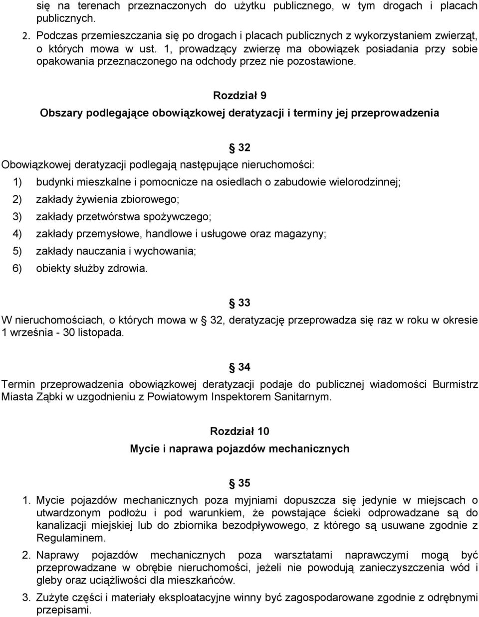 1, prowadzący zwierzę ma obowiązek posiadania przy sobie opakowania przeznaczonego na odchody przez nie pozostawione.