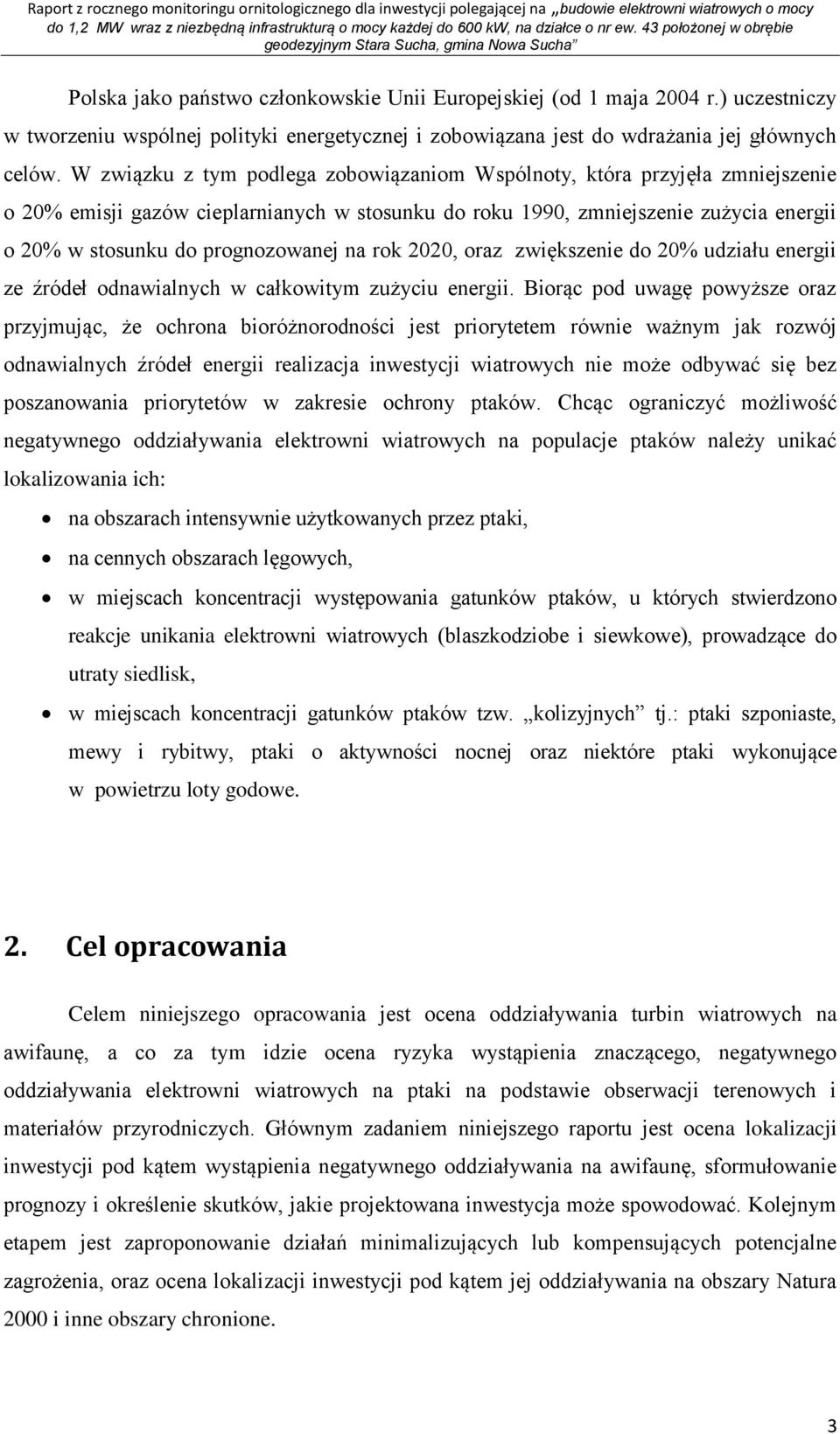 na rok 2020, oraz zwiększenie do 20% udziału energii ze źródeł odnawialnych w całkowitym zużyciu energii.