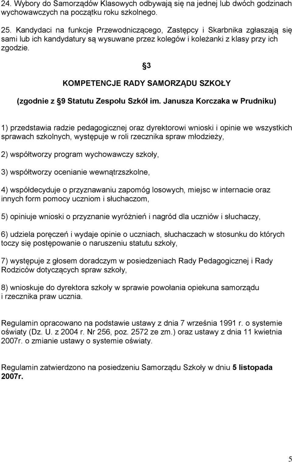 3 KOMPETENCJE RADY SAMORZĄDU SZKOŁY (zgodnie z 9 Statutu Zespołu Szkół im.