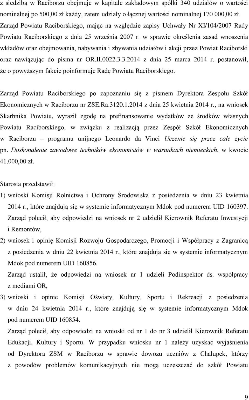 w sprawie określenia zasad wnoszenia wkładów oraz obejmowania, nabywania i zbywania udziałów i akcji przez Powiat Raciborski oraz nawiązując do pisma nr OR.II.0022.3.3.2014 z dnia 25 marca 2014 r.