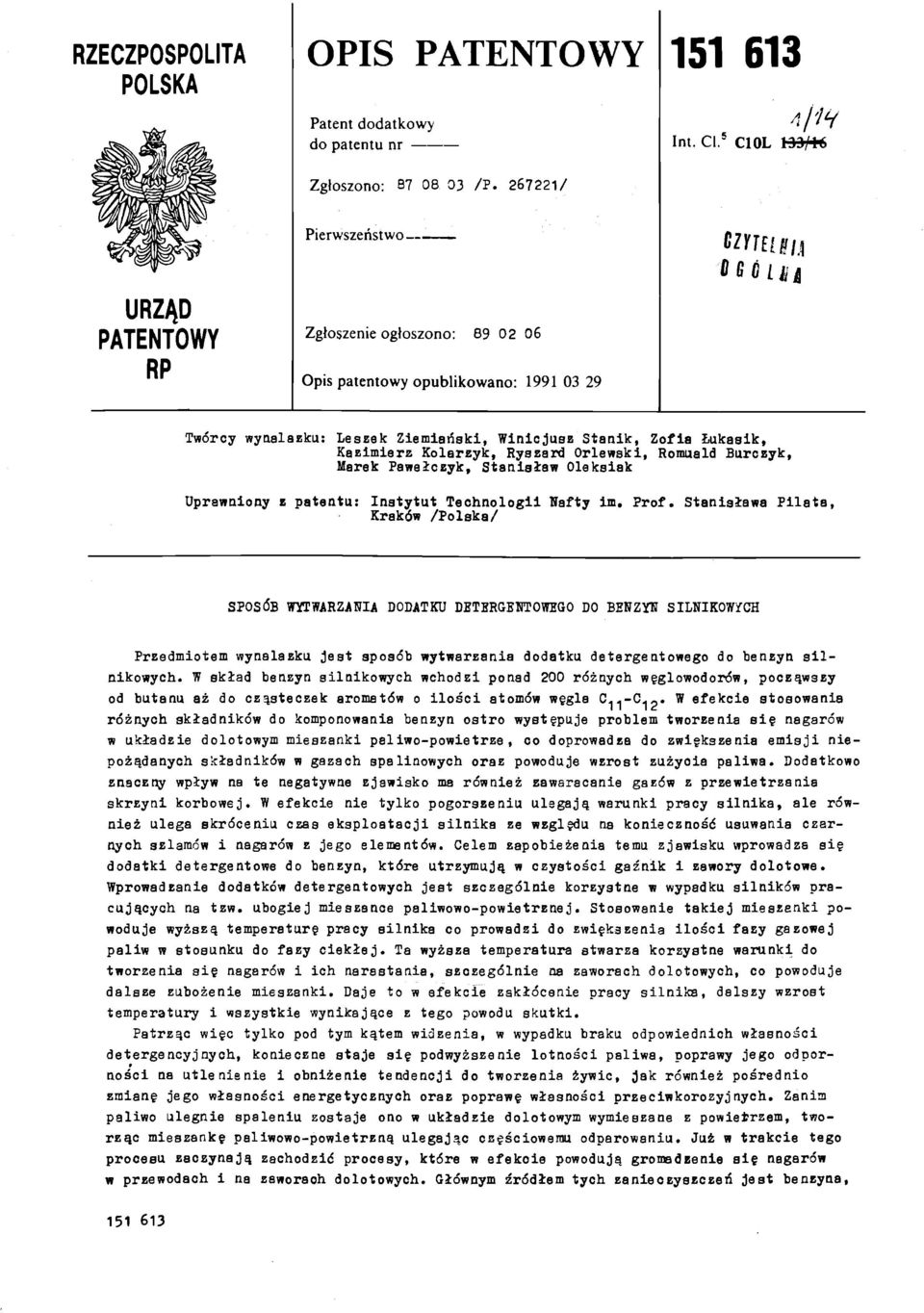 5 C0L B^ mniam Twórcy wynalazku: Leszek Ziemiański, Winicjusz Stanik, Zofia Łukasik, Kazimierz Kolarzyk, Ryszard Orlewski, Romuald Burczyk, Marek Pawełczyk, Stanisław Oleksiak Uprawniony z patentu: