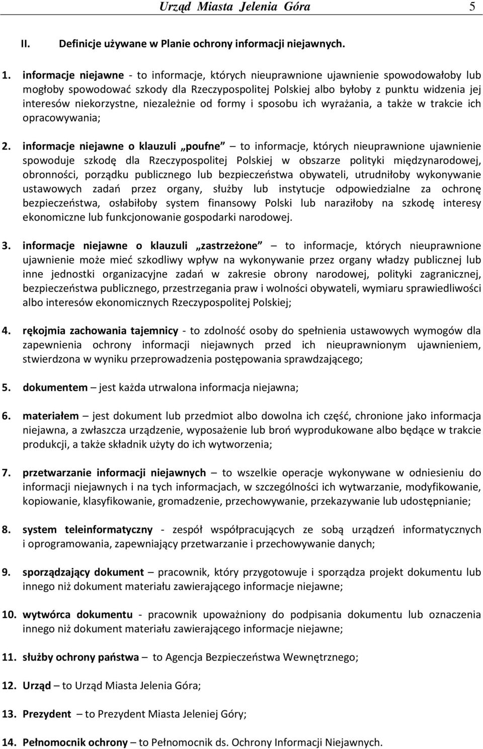 niekorzystne, niezależnie od formy i sposobu ich wyrażania, a także w trakcie ich opracowywania; 2.