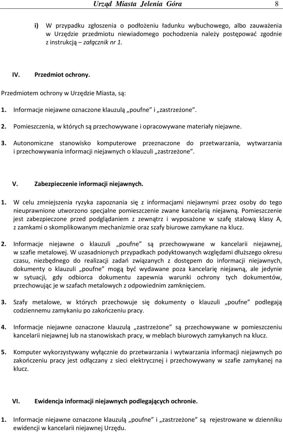 Pomieszczenia, w których są przechowywane i opracowywane materiały niejawne. 3.